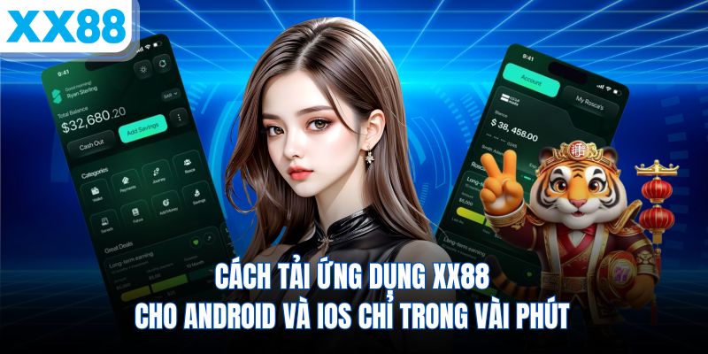 cach-tai-ung-dung-xx88-cho-android-va-ios-chi-trong-vai-phut