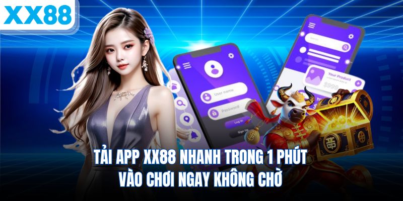 tai-app-xx88-nhanh-trong-1-phut-vao-choi-ngay-khong-cho