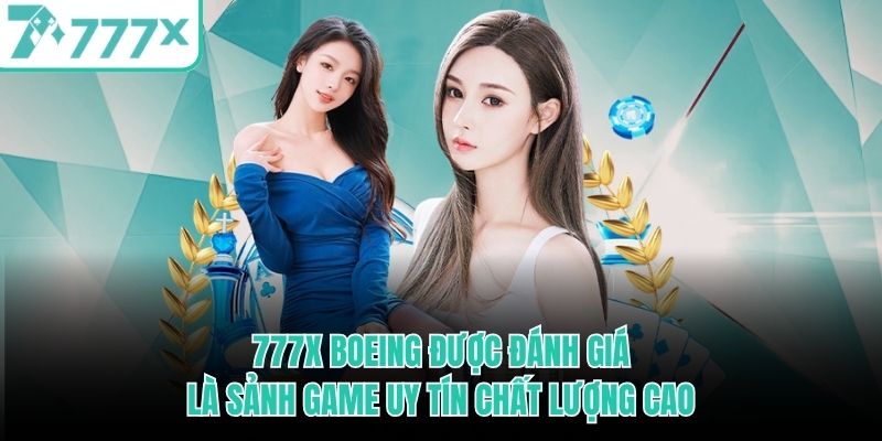 777X Boeing được đánh giá là sảnh game uy tín chất lượng cao 777x-boeing-duoc-danh-gia-la-sanh-game-uy-tin-chat-luong-cao