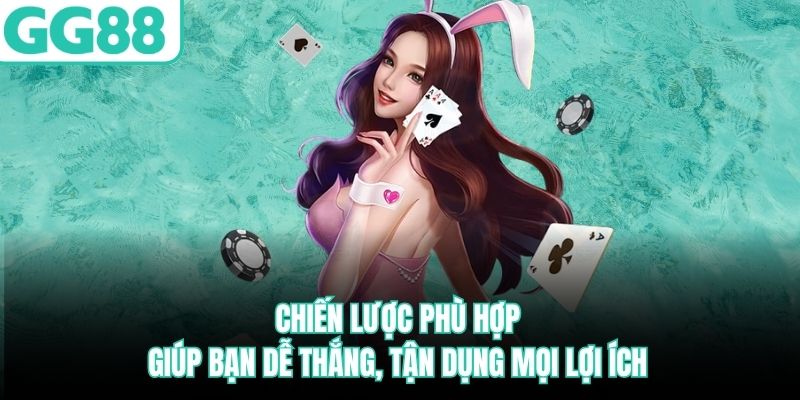 Chiến lược phù hợp giúp bạn dễ thắng, tận dụng mọi lợi ích chien-luoc-phu-hop-giup-ban-de-thang-tan-dung-moi-loi-ich