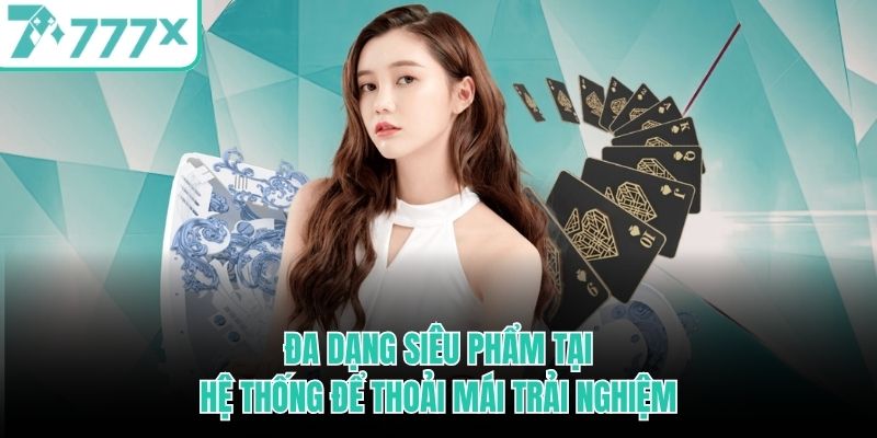 Đa dạng siêu phẩm tại hệ thống để thoải mái trải nghiệm da-dang-sieu-pham-tai-he-thong-de-thoai-mai-trai-nghiem